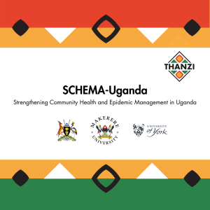 Decorative graphic, with geometric shapes in Thanzi colours of green, red, and yellow. Text reads: SCHEMA-Uganda: Strengthening Community Health and Epidemic Management in Uganda". Features logos of Ministry of Health Uganda, Makerere University, and University of York underneath the text. Thanzi logo in top right.